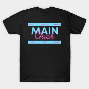 Main Chick! T-Shirt